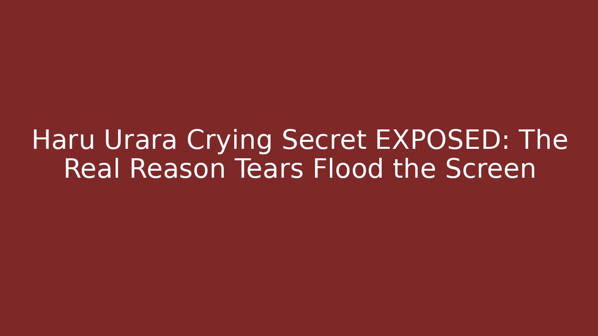 Haru Urara Crying Secret EXPOSED: The Real Reason Tears Flood the Screen