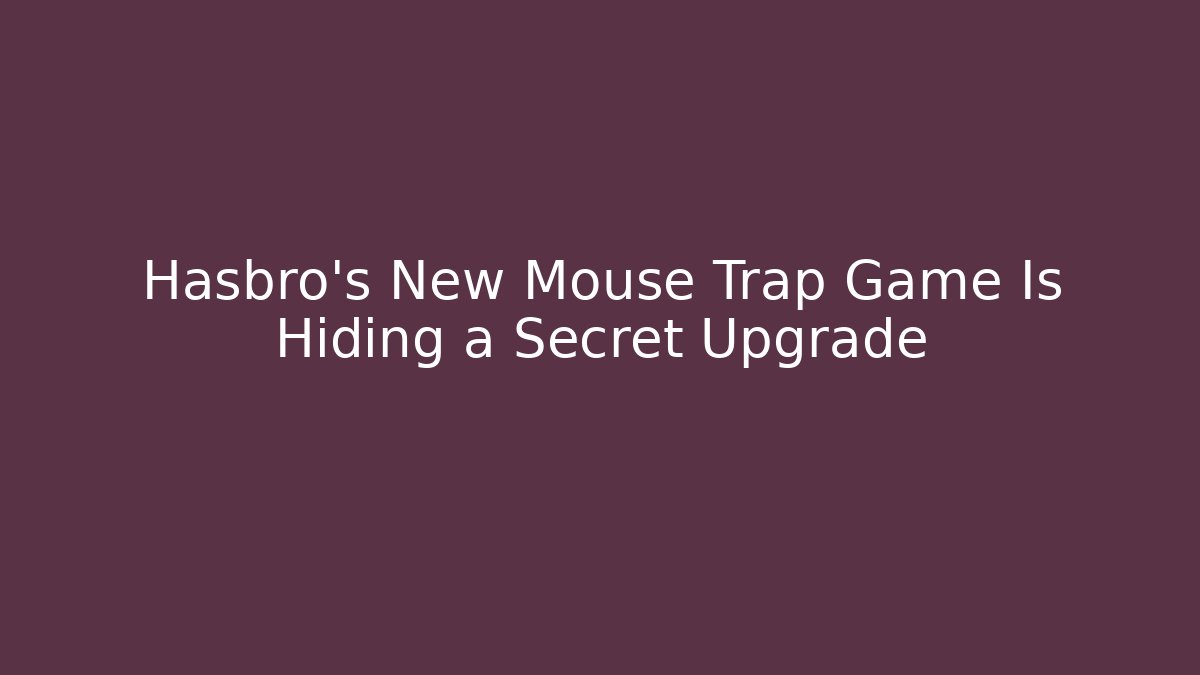 Hasbro's New Mouse Trap Game Is Hiding a Secret Upgrade