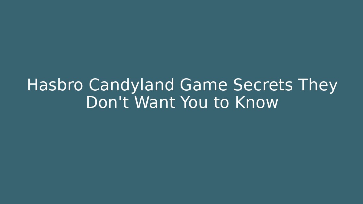 Hasbro Candyland Game Secrets They Don't Want You to Know