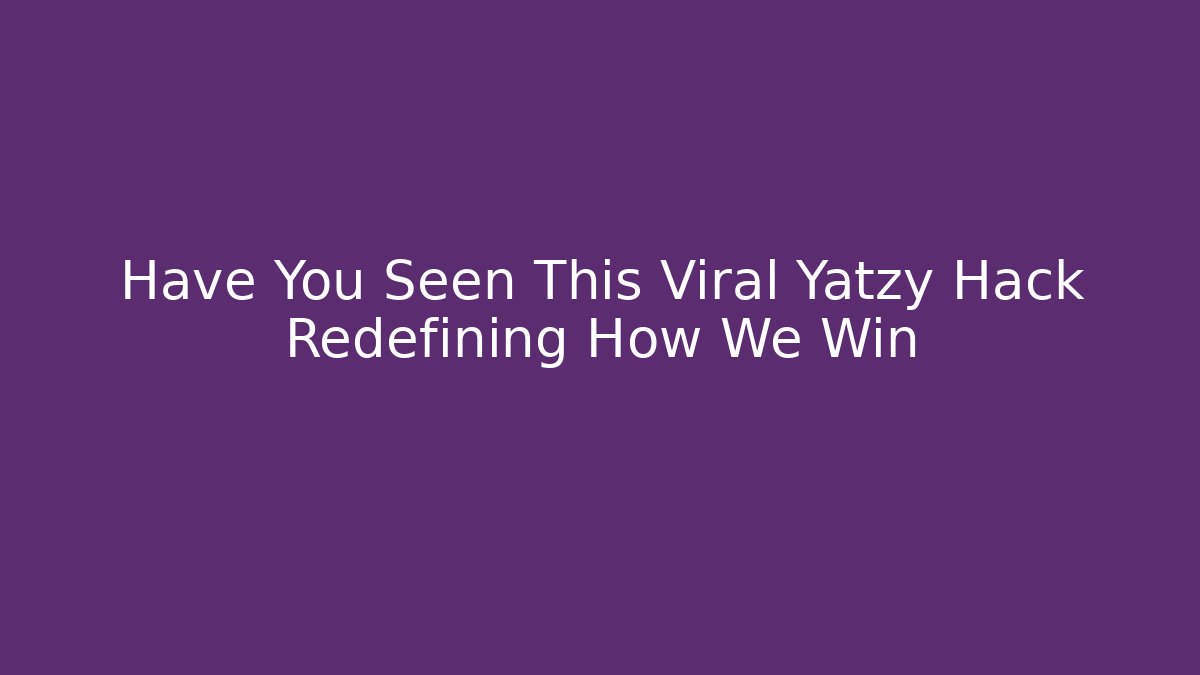 Have You Seen This Viral Yatzy Hack Redefining How We Win - Vintage E-Juice