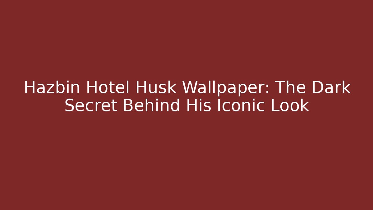 Hazbin Hotel Husk Wallpaper: The Dark Secret Behind His Iconic Look