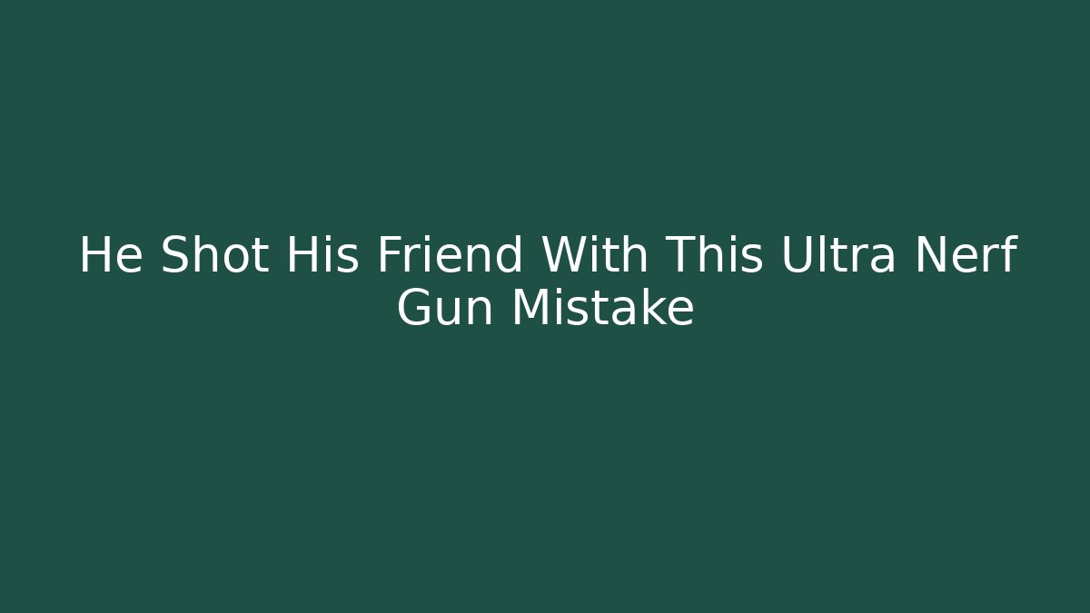He Shot His Friend With This Ultra Nerf Gun Mistake - Vintage E-Juice
