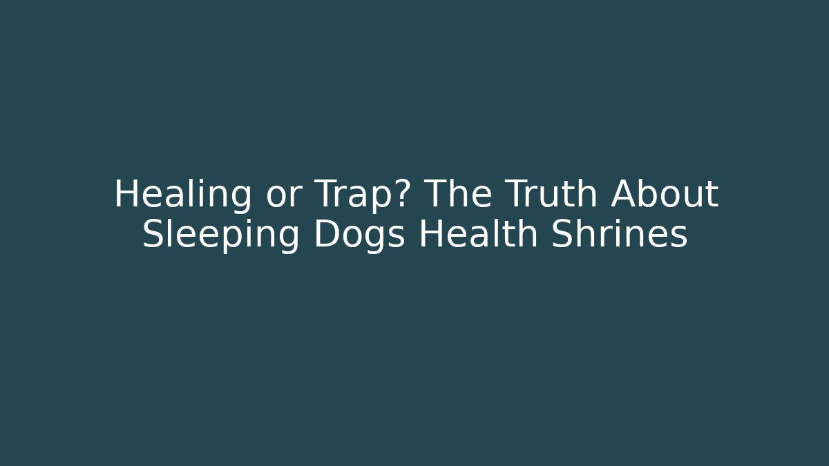 Healing or Trap? The Truth About Sleeping Dogs Health Shrines