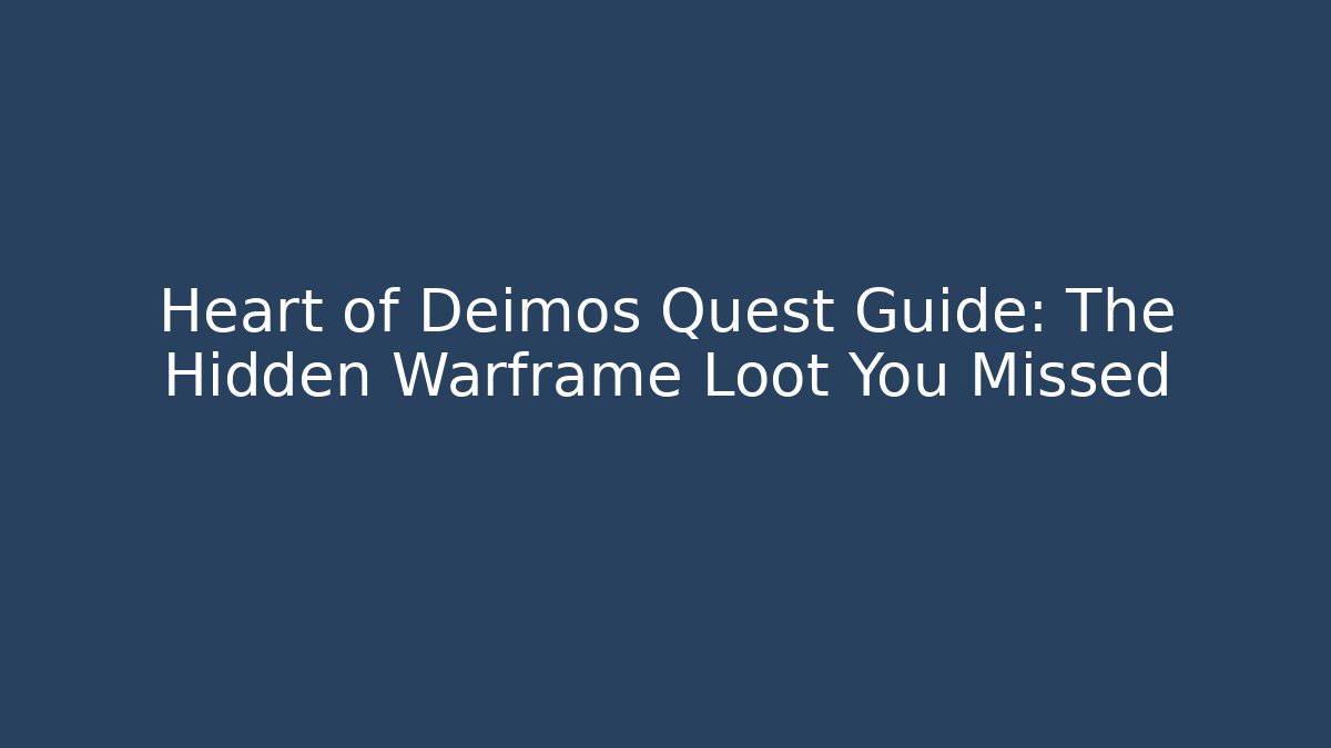 Heart of Deimos Quest Guide: The Hidden Warframe Loot You Missed