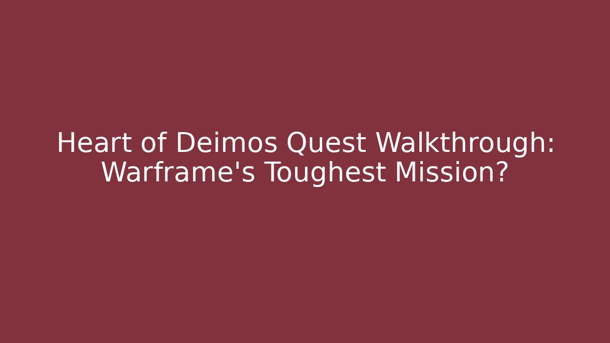 Heart of Deimos Quest Walkthrough: Warframe's Toughest Mission?