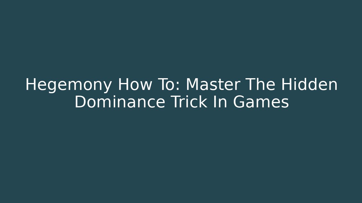 Hegemony How To: Master The Hidden Dominance Trick In Games