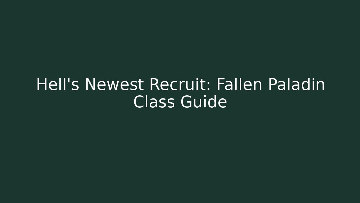 Hell’s Newest Recruit: Fallen Paladin Class Guide - Vintage E-Juice