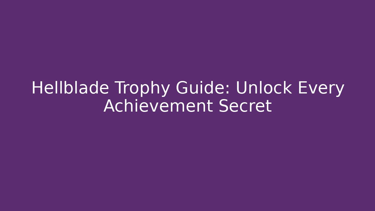 Hellblade Trophy Guide: Unlock Every Achievement Secret