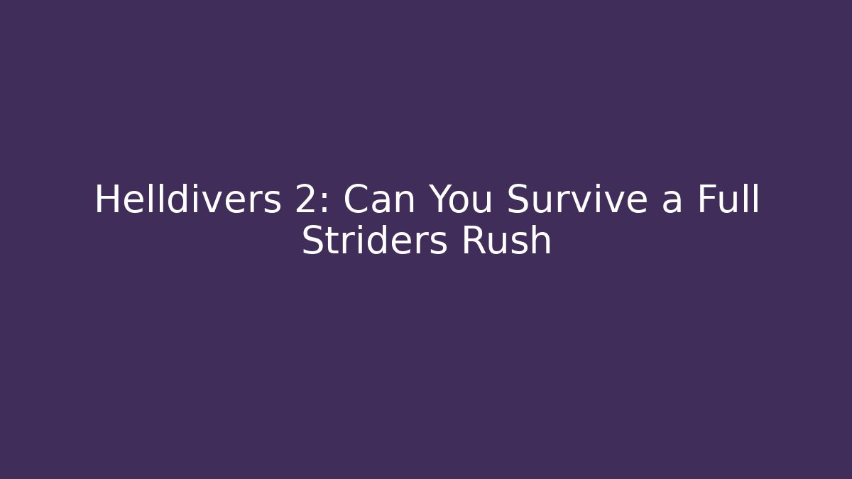 Helldivers 2: Can You Survive a Full Striders Rush