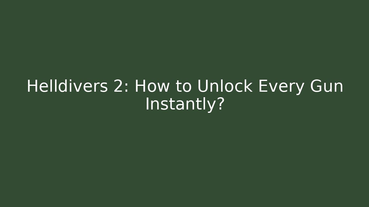 Helldivers 2: How to Unlock Every Gun Instantly? - Vintage E-Juice