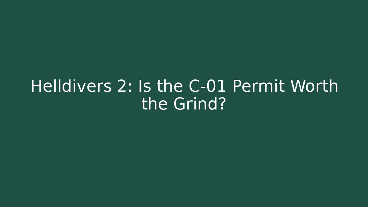 Helldivers 2: Is the C-01 Permit Worth the Grind?