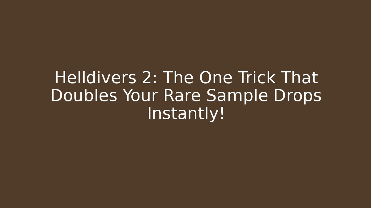 Helldivers 2: The One Trick That Doubles Your Rare Sample Drops Instantly! - Vintage E-Juice