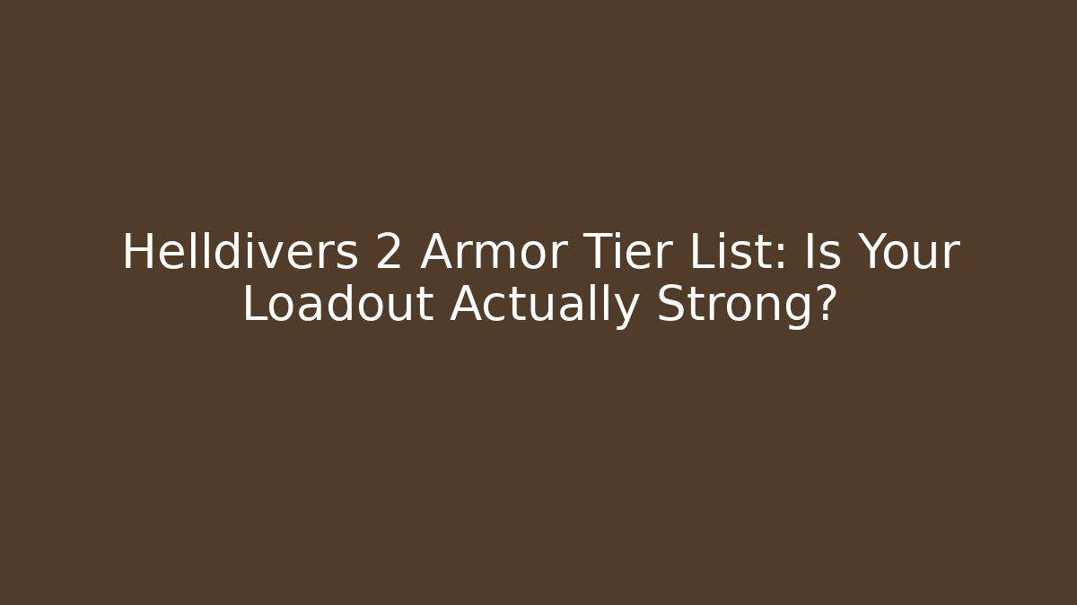 Helldivers 2 Armor Tier List: Is Your Loadout Actually Strong?