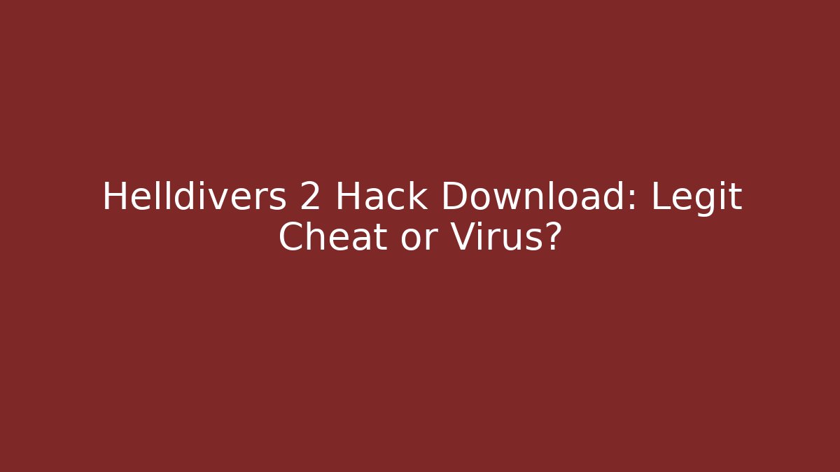 Helldivers 2 Hack Download: Legit Cheat or Virus? - Vintage E-Juice