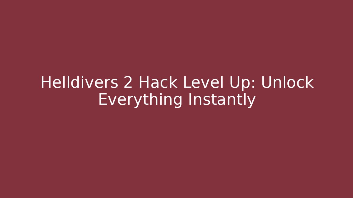 Helldivers 2 Hack Level Up: Unlock Everything Instantly - Vintage E-Juice