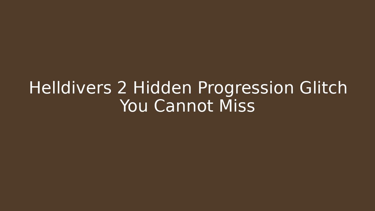 Helldivers 2 Hidden Progression Glitch You Cannot Miss - Vintage E-Juice