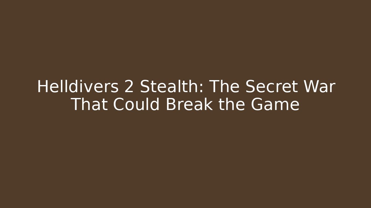 Helldivers 2 Stealth: The Secret War That Could Break the Game - Vintage E-Juice