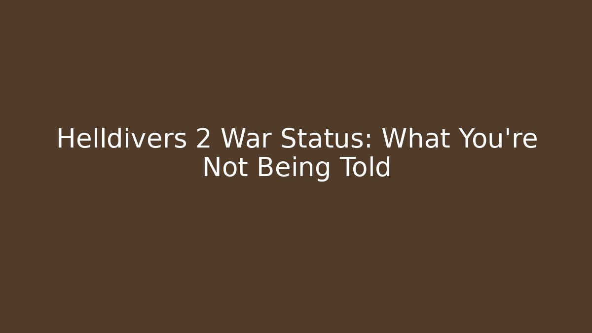 Helldivers 2 War Status: What You're Not Being Told