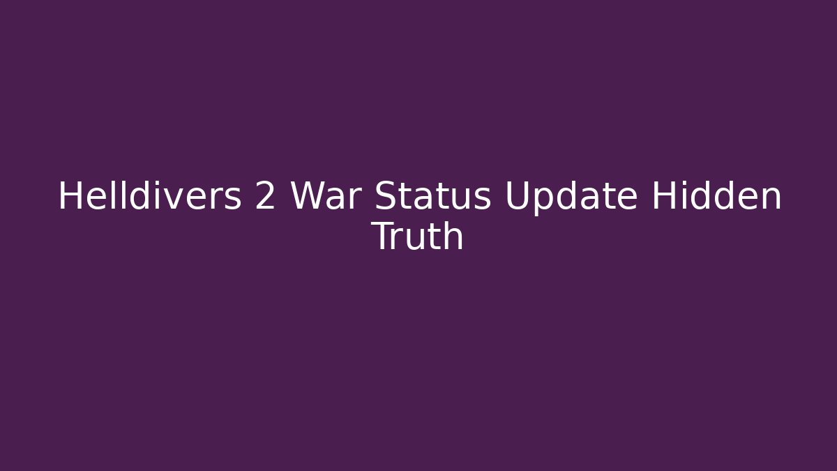 Helldivers 2 War Status Update Hidden Truth - Vintage E-Juice