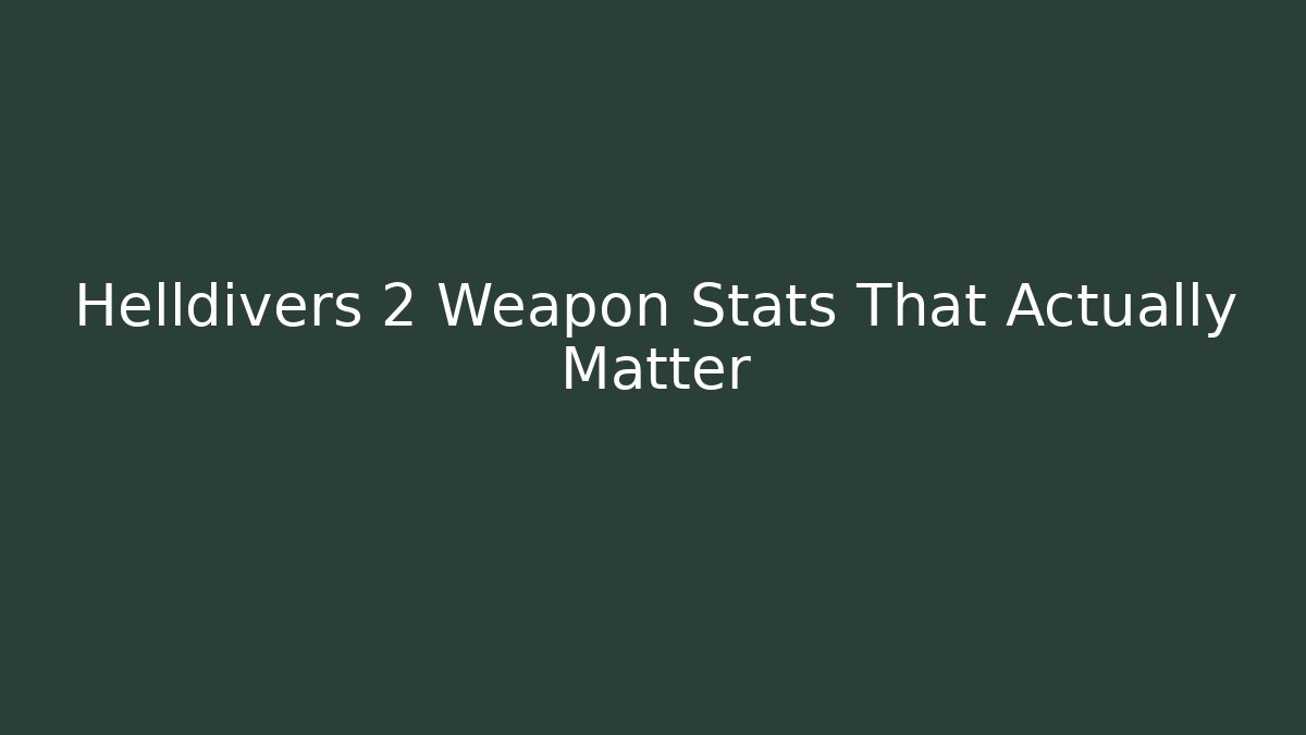 Helldivers 2 Weapon Stats That Actually Matter - Vintage E-Juice