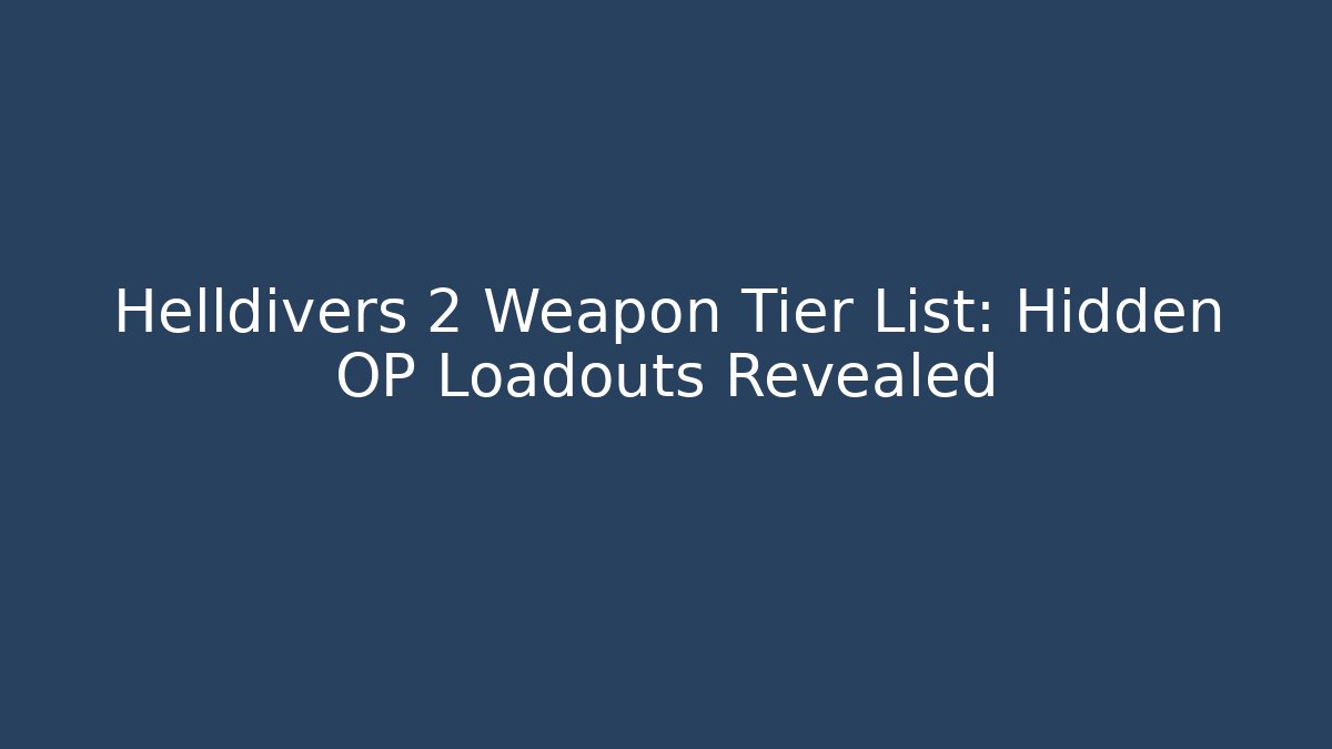 Helldivers 2 Weapon Tier List: Hidden OP Loadouts Revealed - Vintage E-Juice