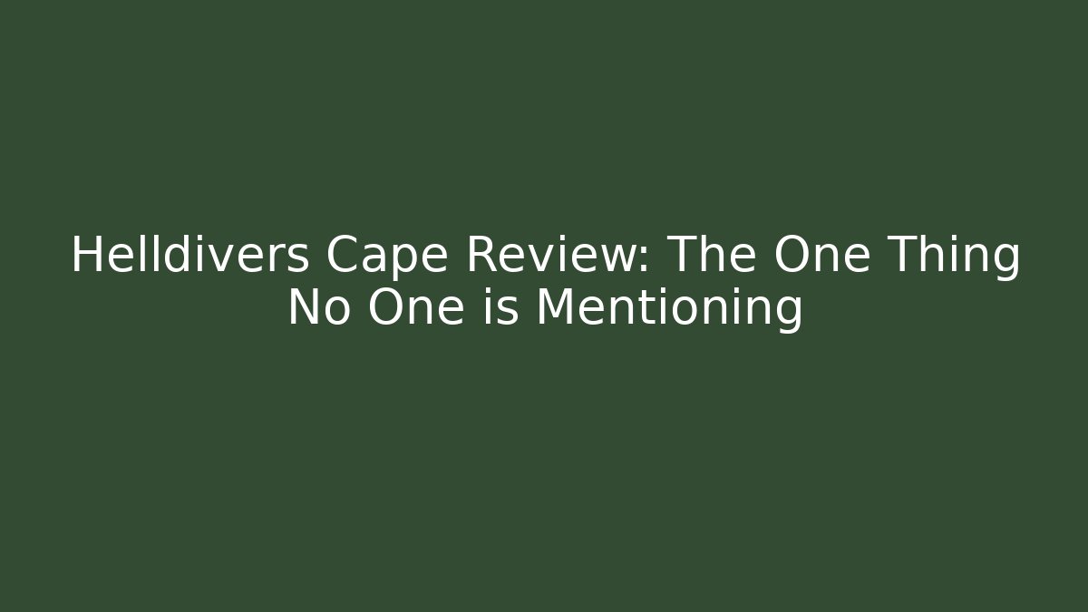 Helldivers Cape Review: The One Thing No One is Mentioning