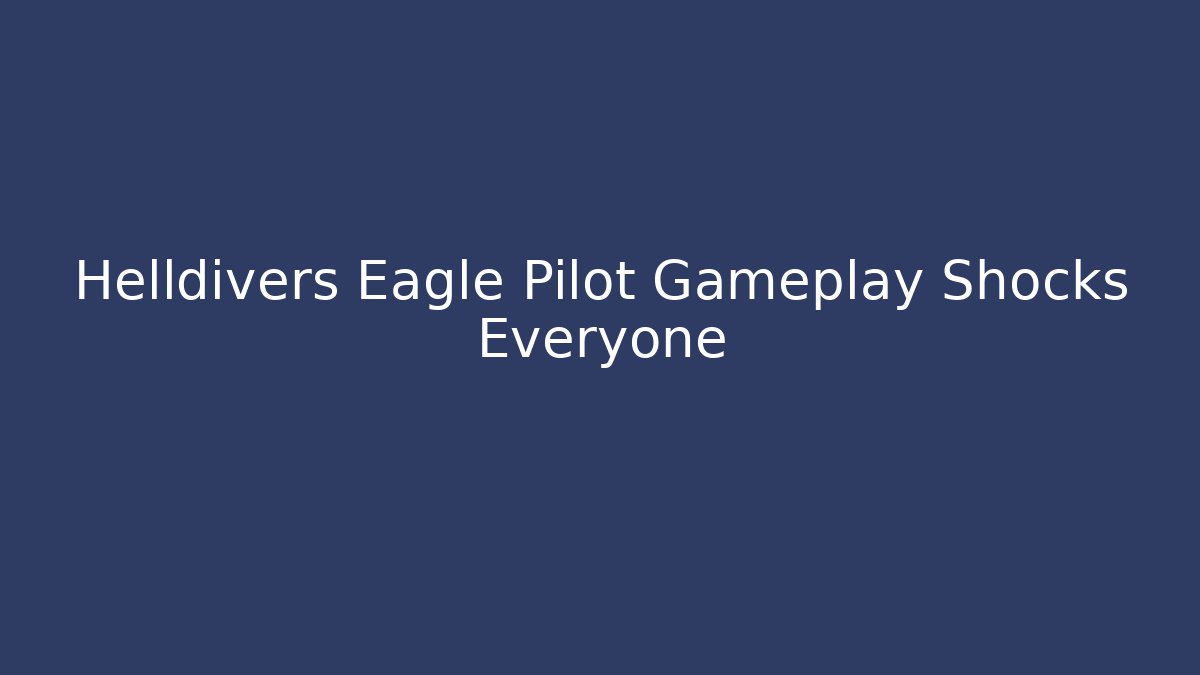 Helldivers Eagle Pilot Gameplay Shocks Everyone - Vintage E-Juice