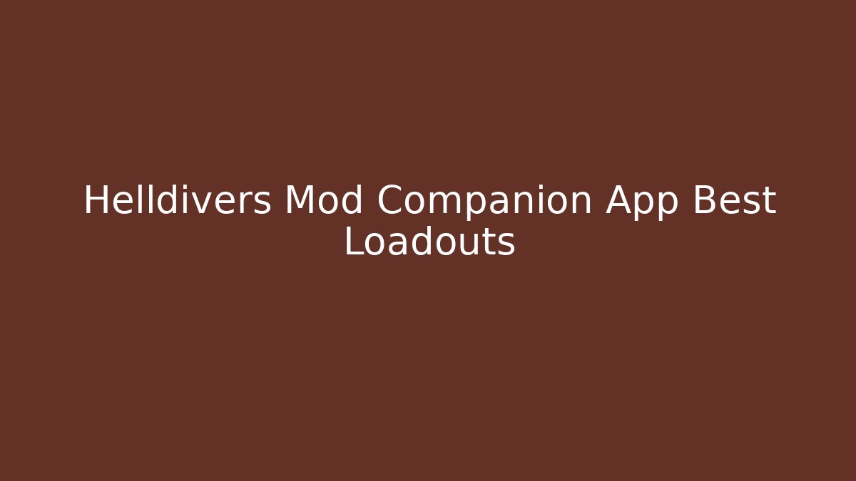 Helldivers Mod Companion App Best Loadouts - Vintage E-Juice