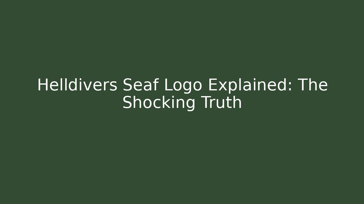 Helldivers Seaf Logo Explained: The Shocking Truth