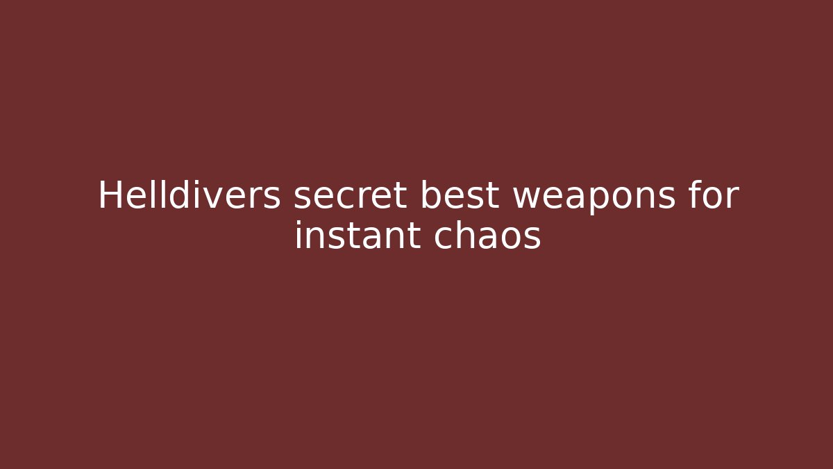 Helldivers secret best weapons for instant chaos