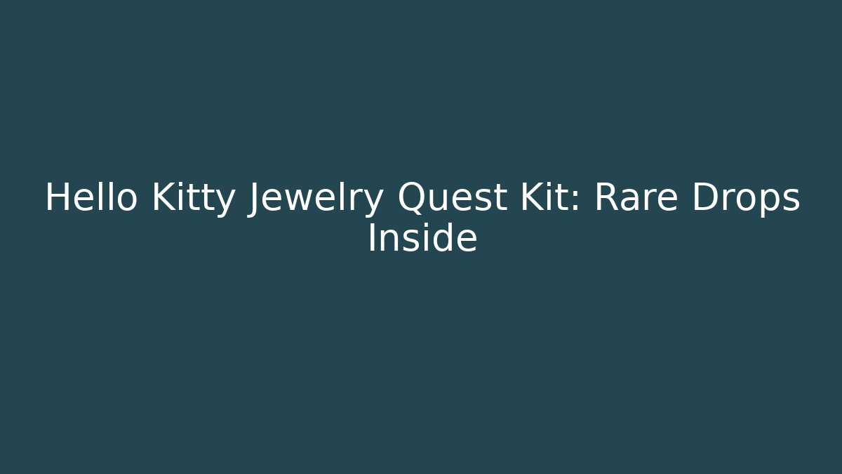 Hello Kitty Jewelry Quest Kit: Rare Drops Inside
