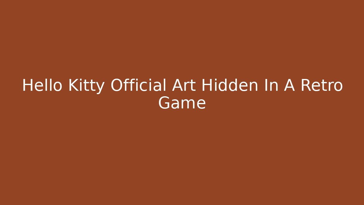 Hello Kitty Official Art Hidden In A Retro Game