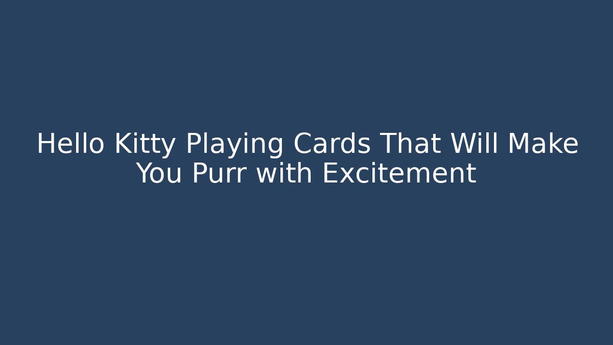 Hello Kitty Playing Cards That Will Make You Purr with Excitement