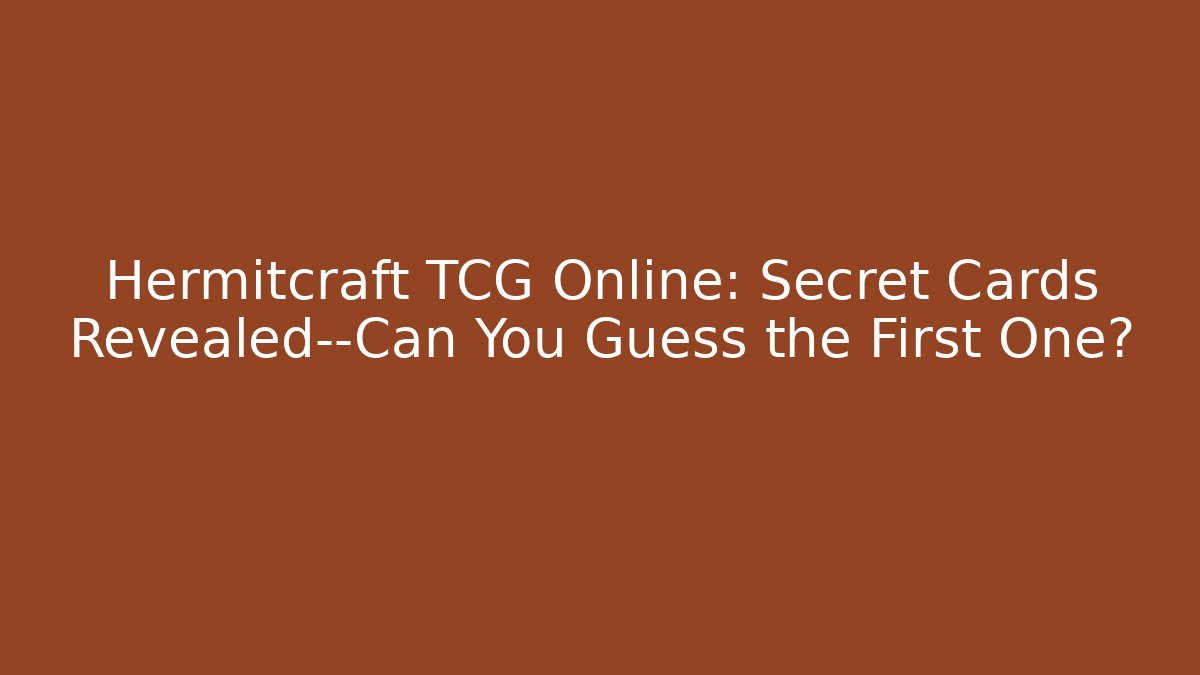 Hermitcraft TCG Online: Secret Cards Revealed—Can You Guess the First One?
