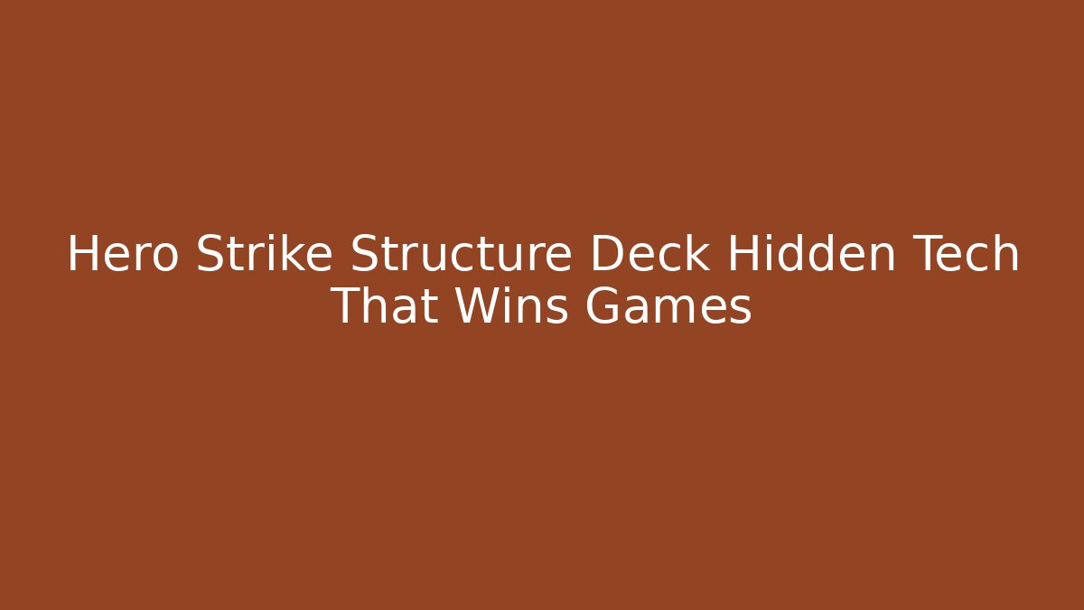 Hero Strike Structure Deck Hidden Tech That Wins Games - Vintage E-Juice