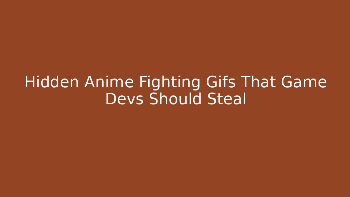 Hidden Anime Fighting Gifs That Game Devs Should Steal