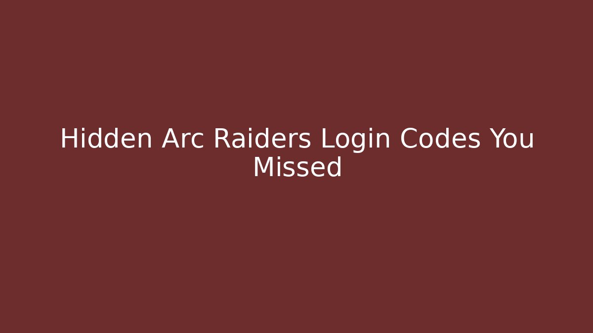 Hidden Arc Raiders Login Codes You Missed