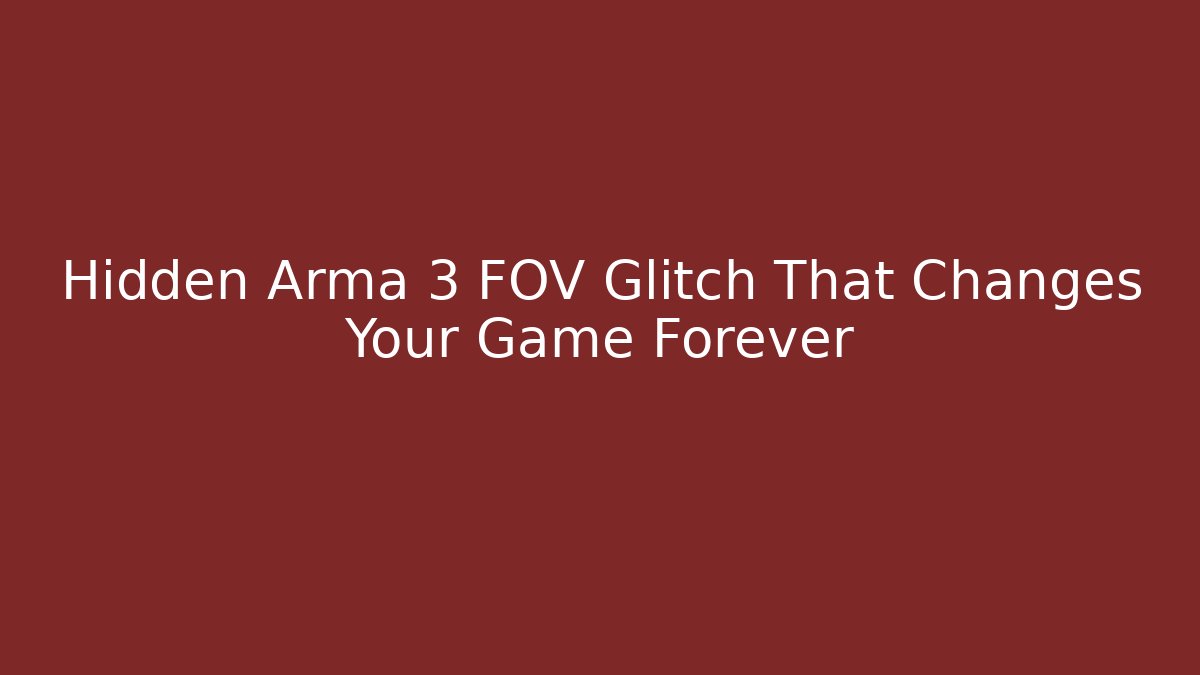 Hidden Arma 3 FOV Glitch That Changes Your Game Forever - Vintage E-Juice