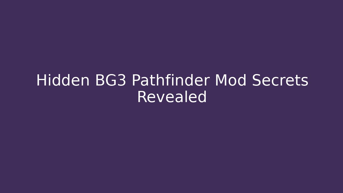 Hidden BG3 Pathfinder Mod Secrets Revealed