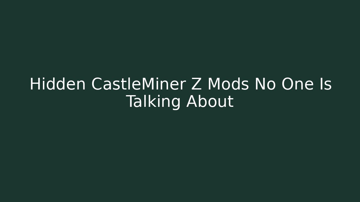 Hidden CastleMiner Z Mods No One Is Talking About