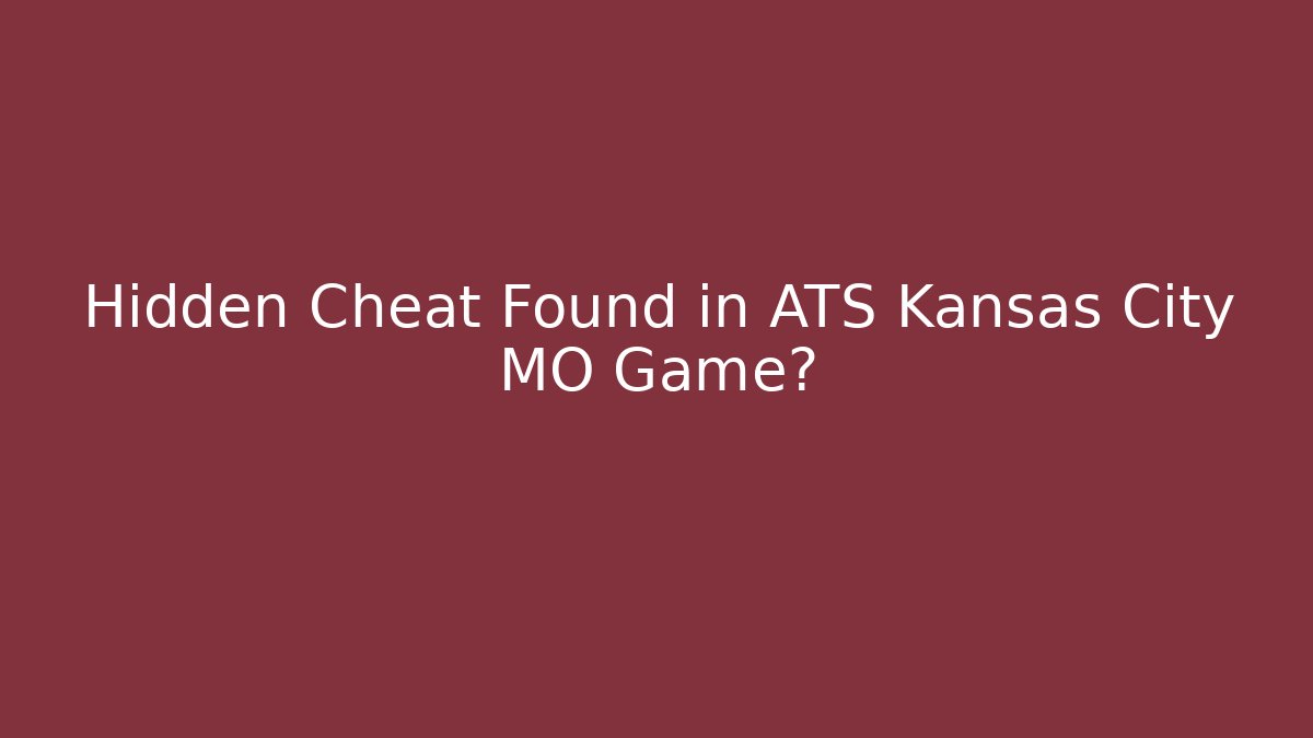 Hidden Cheat Found in ATS Kansas City MO Game?