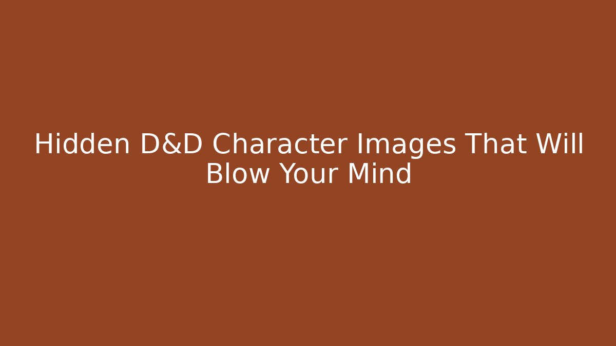 Hidden D&D Character Images That Will Blow Your Mind