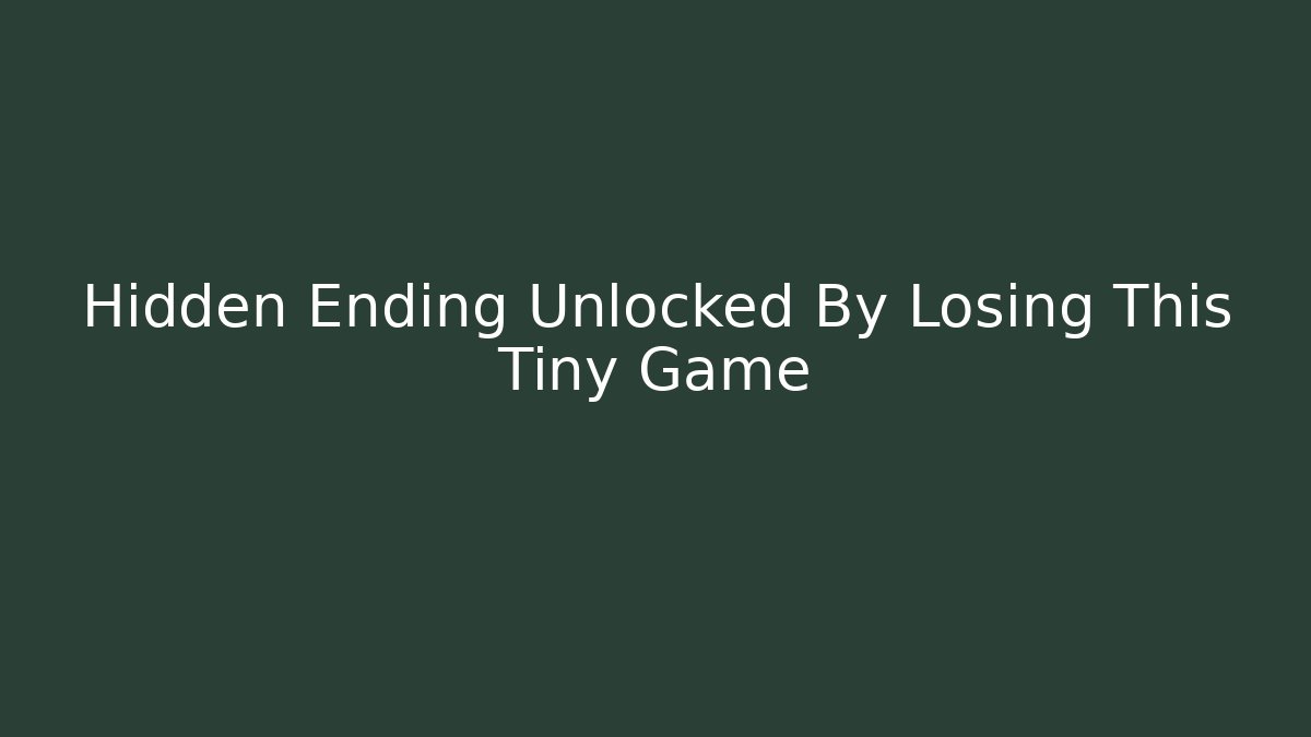 Hidden Ending Unlocked By Losing This Tiny Game