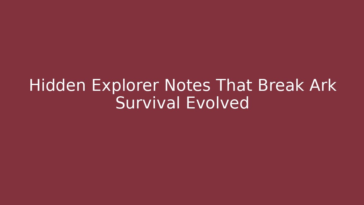 Hidden Explorer Notes That Break Ark Survival Evolved - Vintage E-Juice