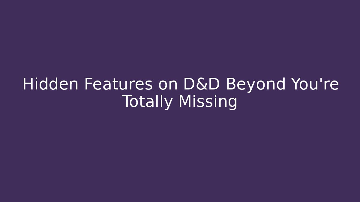 Hidden Features on D&D Beyond You're Totally Missing