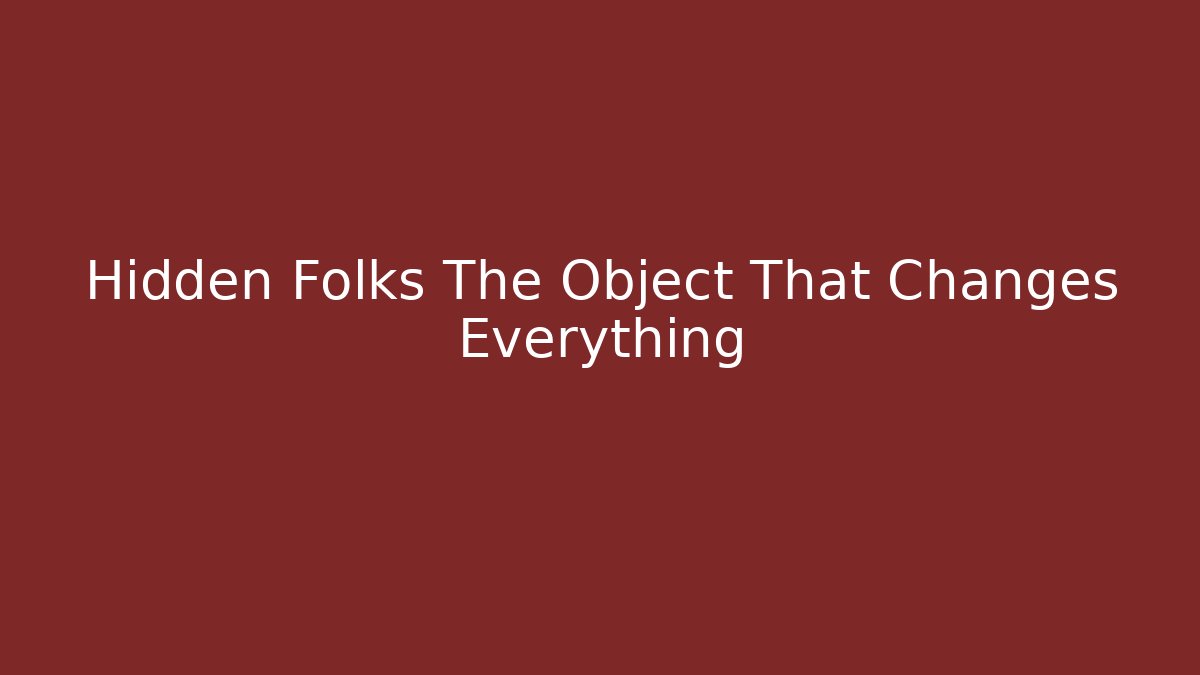 Hidden Folks The Object That Changes Everything