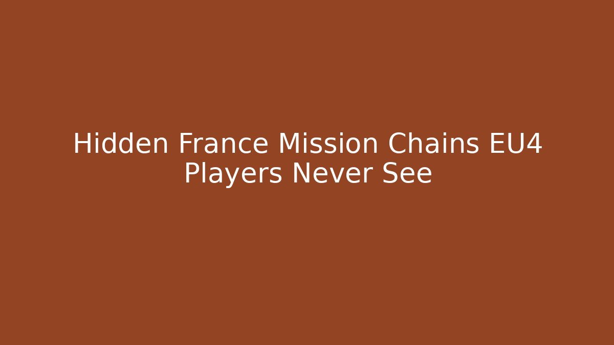 Hidden France Mission Chains EU4 Players Never See