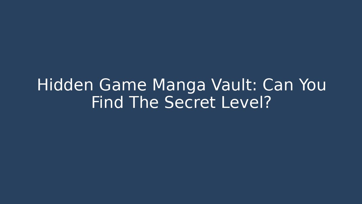 Hidden Game Manga Vault: Can You Find The Secret Level?