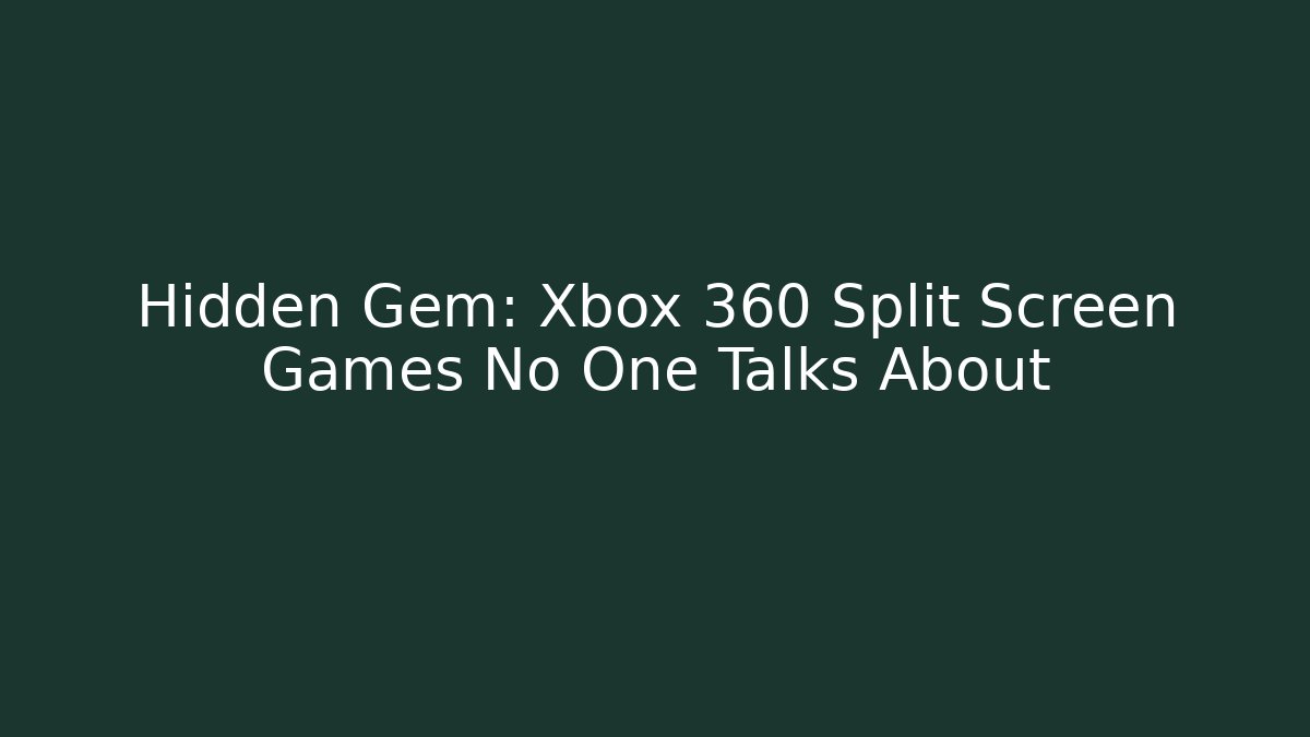 Hidden Gem: Xbox 360 Split Screen Games No One Talks About
