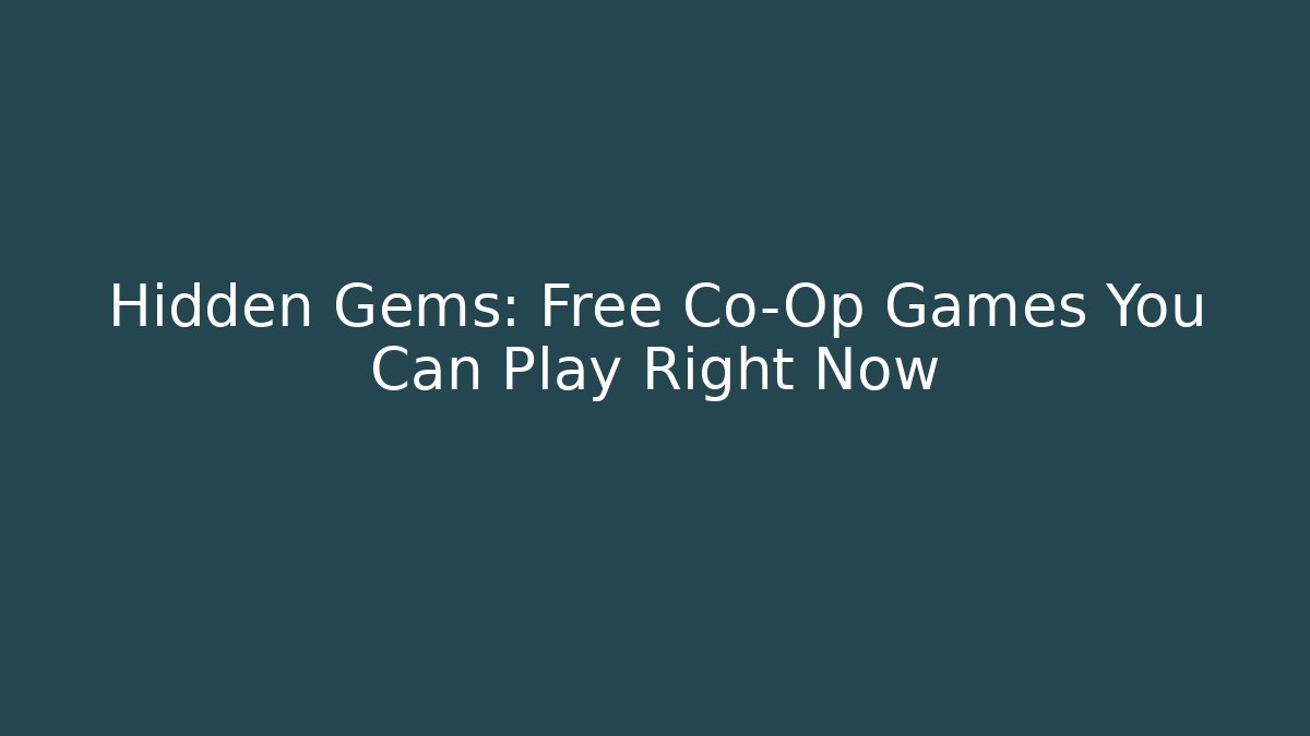Hidden Gems: Free Co-Op Games You Can Play Right Now